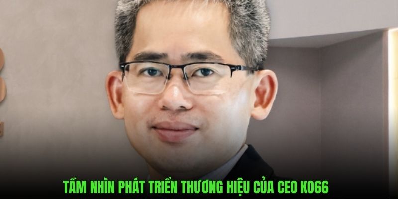 Tầm nhìn tương lai phát triển KO66 của Phú Quý