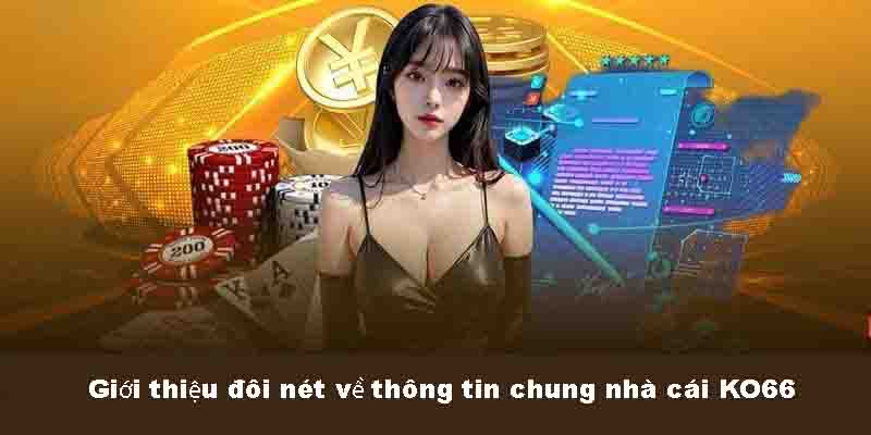 Giới thiệu đôi nét về thông tin chung nhà cái KO66