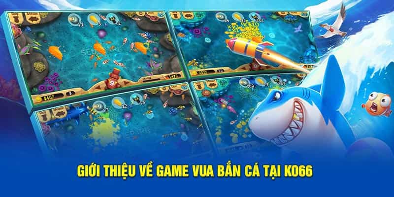 Giới thiệu về game Vua bắn cá 3D KO66