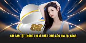 Tất tần tật thông tin về luật chơi xóc đĩa tại KO66